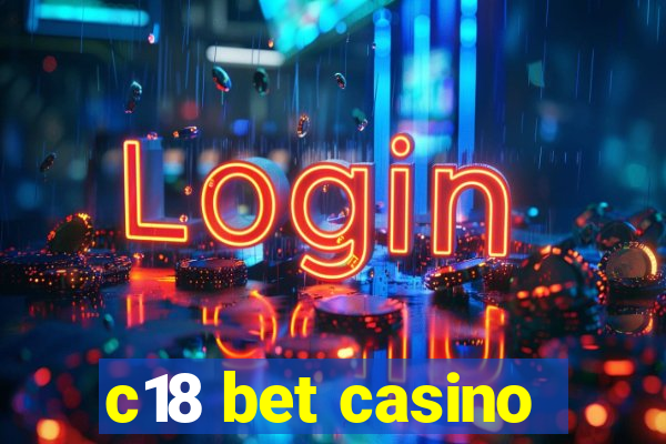 c18 bet casino